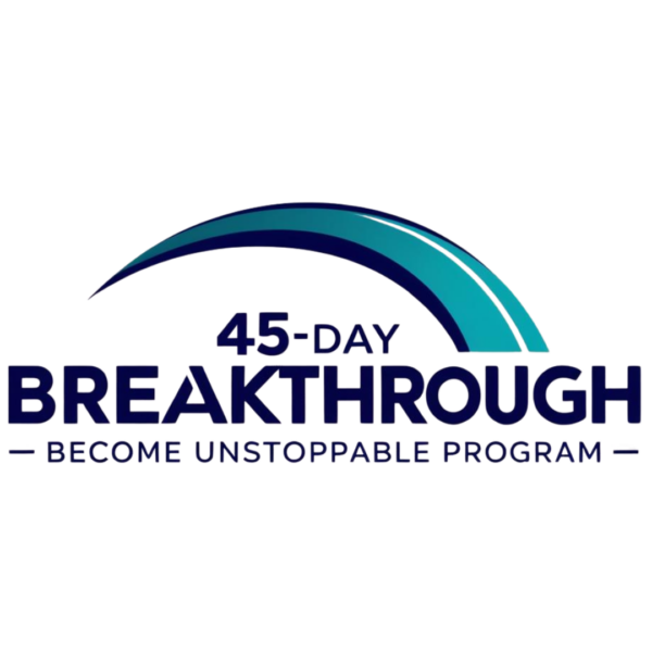 Our Signature 45-day BREAKTHROUGH – Become UNSTOPPABLE Program